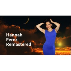 Hannah Perez Remastered (MP4) - 100 minutes
